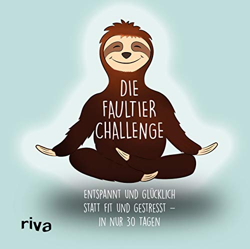 Stock image for Die Faultier-Challenge: Entspannt und glcklich statt fit und gestresst - in nur 30 Tagen for sale by Ammareal