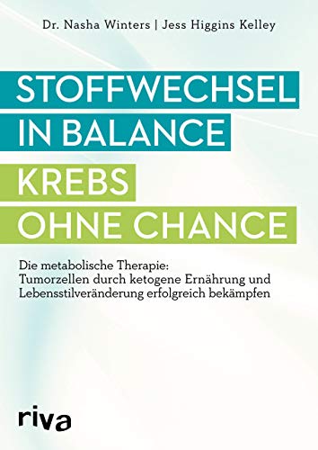 Imagen de archivo de Stoffwechsel in Balance - Krebs ohne Chance: Die metabolische Therapie: Tumorzellen durch ketogene Ernhrung und Lebensstilvernderung erfolgreich bekmpfen a la venta por Altstadt Antiquariat Rapperswil