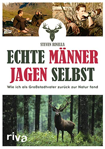 Imagen de archivo de Echte Mnner jagen selbst: Wie ich als Grostadtvater zurck zur Natur fand a la venta por GF Books, Inc.