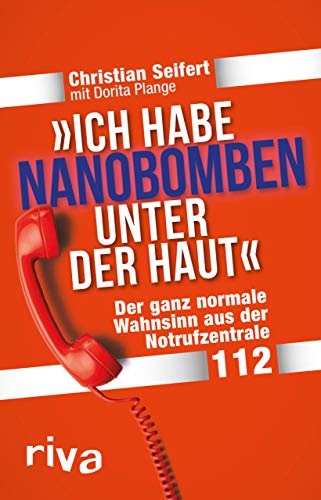 Beispielbild fr "Ich habe Nanobomben unter der Haut!": Der ganz normale Wahnsinn aus der Notrufzentrale 112 zum Verkauf von medimops