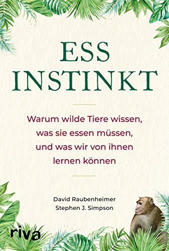 Beispielbild fr Essinstinkt: Warum wilde Tiere wissen, was sie essen mssen, und was wir von ihnen lernen knnen zum Verkauf von medimops