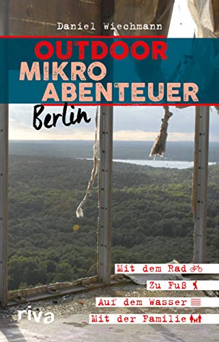 Beispielbild fr Outdoor-Mikroabenteuer Berlin: Mit dem Rad, zu Fu, auf dem Wasser, mit der Familie zum Verkauf von medimops