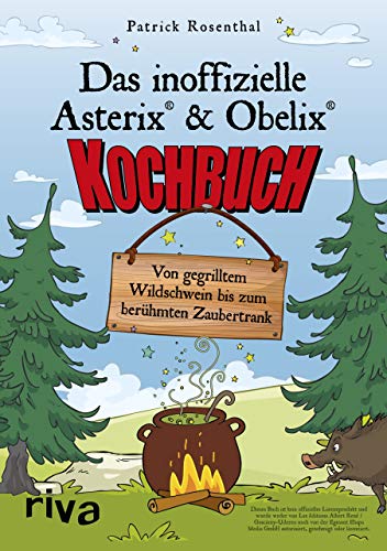 Beispielbild fr Das inoffizielle Asterix-&-Obelix-Kochbuch: Von gegrilltem Wildschwein bis zum berhmten Zaubertrank zum Verkauf von medimops