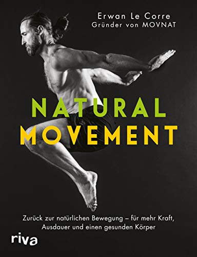 Beispielbild fr Natural Movement: Zurck zur natrlichen Bewegung - fr mehr Kraft, Ausdauer und einen gesunden Krper zum Verkauf von medimops