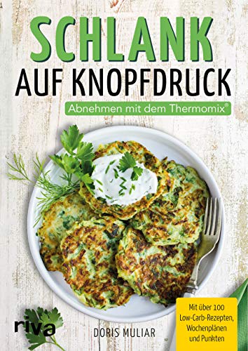 Beispielbild fr Schlank auf Knopfdruck: Abnehmen mit dem Thermomix. Mit ber 100 Low-Carb-Rezepten, Wochenplnen und Punkten zum Verkauf von medimops