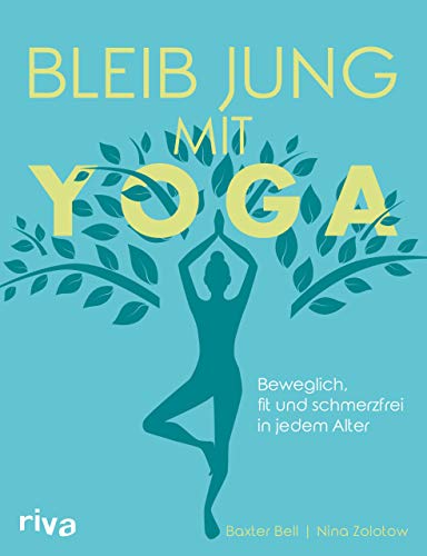 Beispielbild fr Bleib jung mit Yoga: Beweglich, fit und schmerzfrei in jedem Alter zum Verkauf von medimops