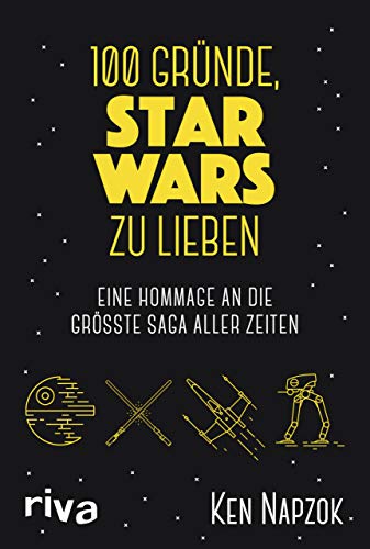 100 Gründe, Star Wars zu lieben : Eine Hommage an die größte Saga aller Zeiten - Ken Napzok