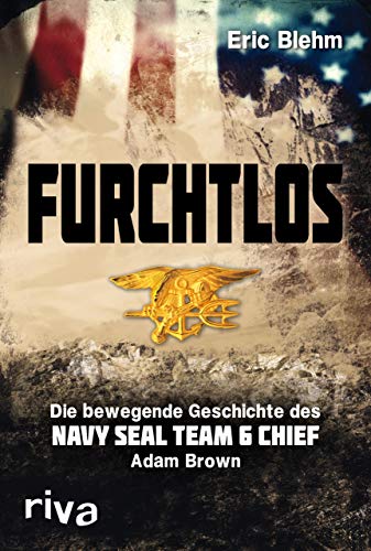 Stock image for Furchtlos: Die bewegende Geschichte des Navy SEAL Team Six Chief Adam Brown for sale by medimops