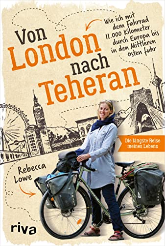9783742314420: Von London nach Teheran: Die lngste Fahrradtour meines Lebens. Wie ich mit dem Fahrrad 11.000 Kilometer durch Europa bis in den Mittleren Osten fuhr. ... ber eine spektakulre Fahrradtour