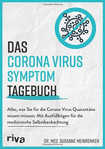 Stock image for Das Corona Virus Symptom Tagebuch: Alles, was Sie fr die Corona Virus Quarantne wissen mssen. Mit Ausfllbgen fr die medizinische Selbstbeobachtung for sale by medimops