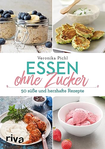 Beispielbild fr Essen ohne Zucker: ?ber 60 s??e und herzhafte Rezepte zum Verkauf von Reuseabook