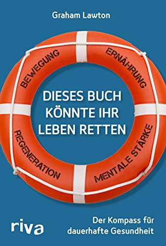 Stock image for Dieses Buch knnte Ihr Leben retten: Der Kompass fr dauerhafte Gesundheit. Bewegung ? Ernhrung ? Mentale Strke ? Regeneration for sale by medimops