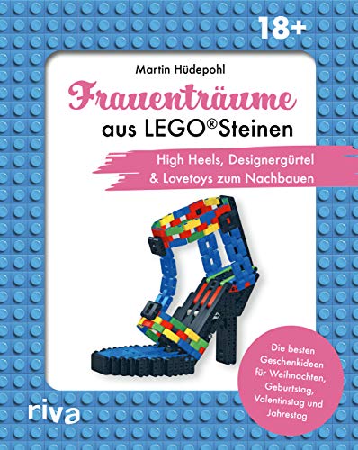 Imagen de archivo de Frauentrume aus LEGO Steinen: High Heels, Designergrtel & Lovetoys zum Nachbauen. Die besten Geschenkideen fr Jahrestag, Valentinstag und Geburtstag a la venta por medimops