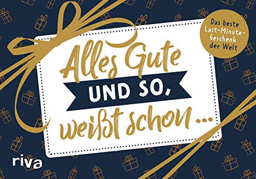 Stock image for Alles Gute und so, weit schon .: Das beste Last-Minute-Geschenk der Welt for sale by medimops