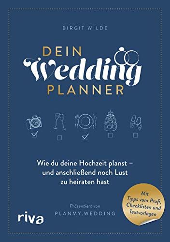 Beispielbild fr Dein Wedding Planner: Wie du deine Hochzeit planst ? und anschlieend noch Lust zu heiraten hast. Mit Tipps vom Profi, Checklisten und Textvorlagen zum Verkauf von medimops