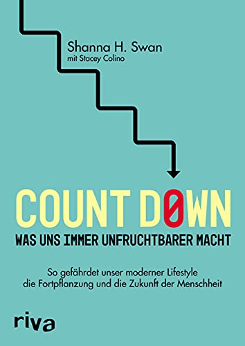 Imagen de archivo de Count down   Was uns immer unfruchtbarer macht: So gefhrdet unser moderner Lifestyle die Fortpflanzung und die Zukunft der Menschheit a la venta por Revaluation Books