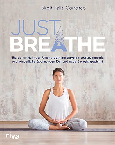 Stock image for Just breathe: Wie du mit richtiger Atmung dein Immunsystem strkst, mentale und krperliche Spannungen lst und neue Energie gewinnst for sale by medimops