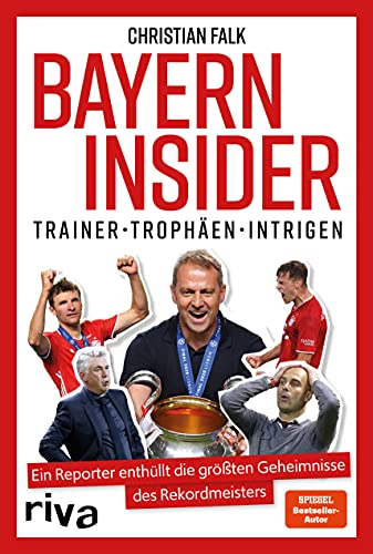 Beispielbild fr Bayern Insider: Trainer. Trophen. Intrigen. Ein Reporter enthllt die grten Geheimnisse des Rekordmeisters zum Verkauf von medimops