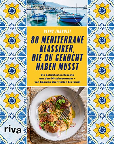 9783742320100: 80 mediterrane Klassiker, die du gekocht haben musst: Die beliebtesten Rezepte aus dem Mittelmeerraum von Spanien ber Italien bis Israel. Paella, Pizza, Pasta, Falafel, Gyros, Tajine, Ratatouille