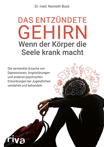 Imagen de archivo de Das entzndete Gehirn ? wenn der Krper die Seele krank macht: Die versteckte Ursache von Depressionen, Angststrungen und anderen psychischen Erkrankungen bei Jugendlichen verstehen und behandeln a la venta por medimops