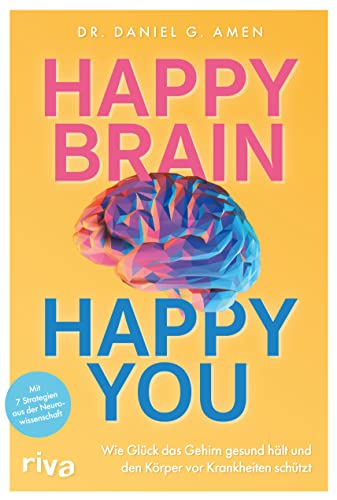 Imagen de archivo de Happy Brain - Happy You: Wie Glck das Gehirn gesund hlt und den Krper vor Krankheiten schtzt. Mit 7 Strategien aus der Neurowissenschaft a la venta por Revaluation Books