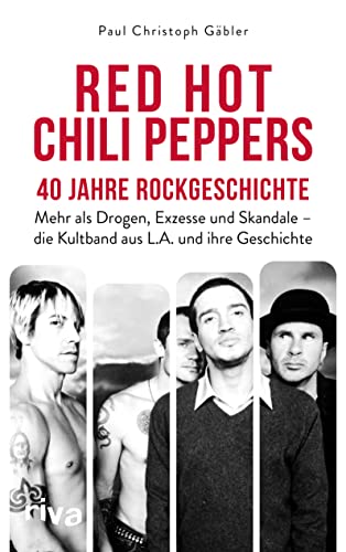 Beispielbild fr Red Hot Chili Peppers ? 40 Jahre Rockgeschichte: Mehr als Drogen, Exzesse und Skandale ? die Kultband aus L.A. und ihre Geschichte. Das perfekte Geschenk fr Alternative-Rock-Fans zum Verkauf von medimops