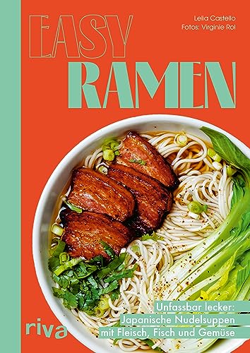 9783742325907: Easy Ramen: Unfassbar lecker: Japanische Nudelsuppen mit Fleisch, Fisch und Gemse. Authentische Rezepte mit Gemsebrhe, Knochenbrhe, Soba, Udon, Lachs, Schweinebauch, Tofu, Ei, Algen und mehr