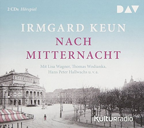 Nach Mitternacht: Hörspiel mit Lisa Wagner u.v.a. (2 CDs) (Irmgard Keun) - Keun, Irmgard, Meerkötter, Barbara (director), Wagner, Lisa (Sprecher), Hallwachs, Hans Peter (Sprecher), Wodianka, Thomas (Sprecher)