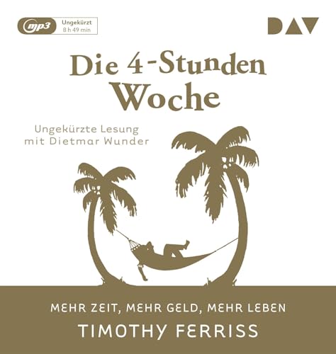 Stock image for Die 4-Stunden-Woche. Mehr Zeit, mehr Geld, mehr Leben: Ungekrzte Lesung mit Dietmar Wunder (1 mp3-CD) for sale by medimops