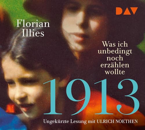 Beispielbild fr 1913 ? Was ich unbedingt noch erzhlen wollte. Die Fortsetzung des Bestsellers 1913: Ungekrzte Lesung mit Ulrich Noethen (6 CDs) zum Verkauf von medimops