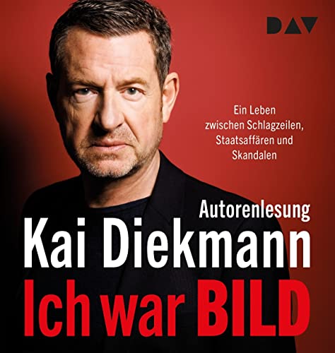 Ich war BILD. Ein Leben zwischen Schlagzeilen, Staatsaffären und Skandalen: Ungekürzte Autorenlesung mit Kai Diekmann (2 mp3-CDs) Ungekürzte Autorenlesung mit Kai Diekmann (2 mp3-CDs) - Diekmann, Kai und Kai Diekmann