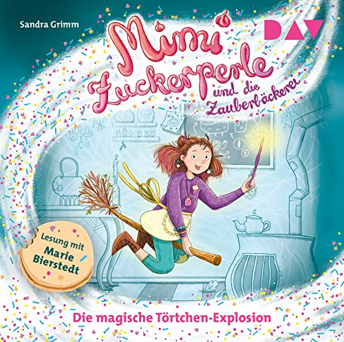 Mimi Zuckerperle und die Zauberbäckerei - Teil 1: Die magische Törtchen-Explosion : Ungekürzte Lesung mit Musik mit Marie Bierstedt (1 CD) - Sandra Grimm
