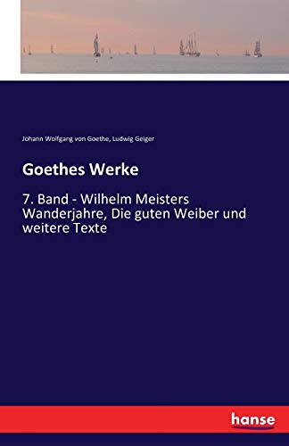 Imagen de archivo de Goethes Werke: 7. Band - Wilhelm Meisters Wanderjahre, Die guten Weiber und weitere Texte (German Edition) a la venta por Lucky's Textbooks