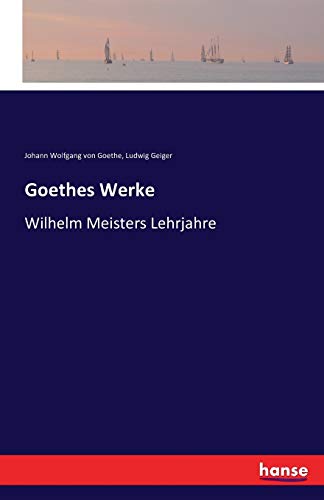 Imagen de archivo de Goethes Werke: Wilhelm Meisters Lehrjahre (German Edition) a la venta por Lucky's Textbooks
