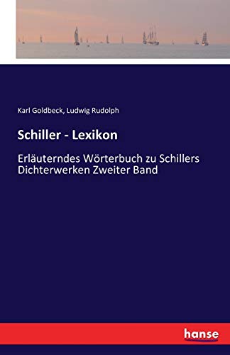 Imagen de archivo de Schiller - Lexikon: Erluterndes Wrterbuch zu Schillers Dichterwerken Zweiter Band (German Edition) a la venta por Lucky's Textbooks
