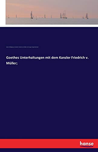 Stock image for Goethes Unterhaltungen mit dem Kanzler Friedrich v. Mller; (German Edition) for sale by Lucky's Textbooks