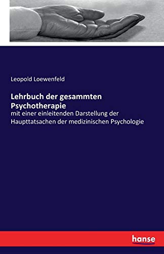 9783742809193: Lehrbuch der gesammten Psychotherapie: mit einer einleitenden Darstellung der Haupttatsachen der medizinischen Psychologie