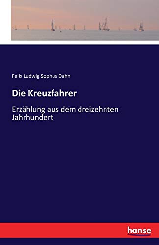 9783742813466: Die Kreuzfahrer: Erzhlung aus dem dreizehnten Jahrhundert