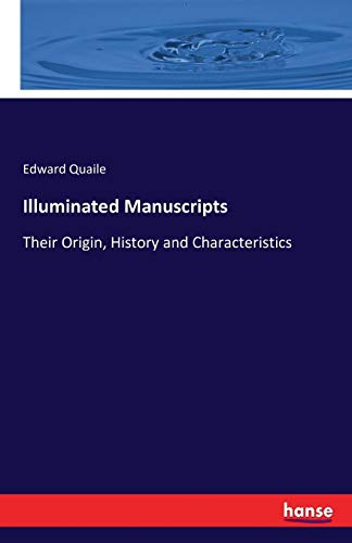 Beispielbild fr Illuminated Manuscripts:Their Origin; History and Characteristics zum Verkauf von Ria Christie Collections