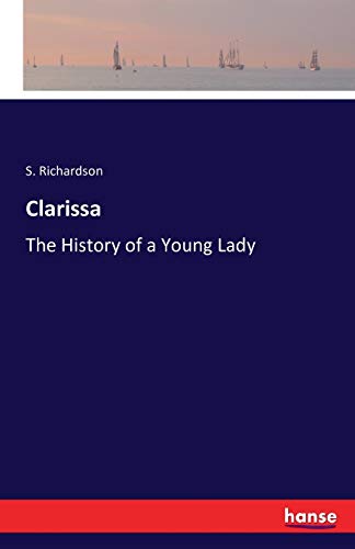 Clarissa : The History of a Young Lady - S. Richardson