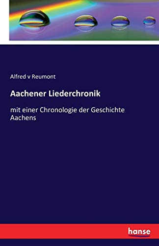 9783742822819: Aachener Liederchronik: mit einer Chronologie der Geschichte Aachens