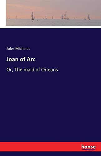 9783742822994: Joan of Arc: Or, The maid of Orleans