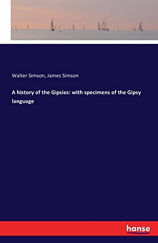 Imagen de archivo de A history of the Gipsies: with specimens of the Gipsy language a la venta por Lucky's Textbooks