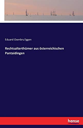 Beispielbild fr Rechtsalterthmer aus sterreichischen Pantaidingen (German Edition) zum Verkauf von Lucky's Textbooks