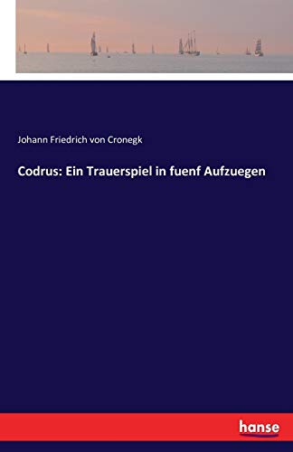 Beispielbild fr Codrus: Ein Trauerspiel in fuenf Aufzuegen (German Edition) zum Verkauf von Lucky's Textbooks