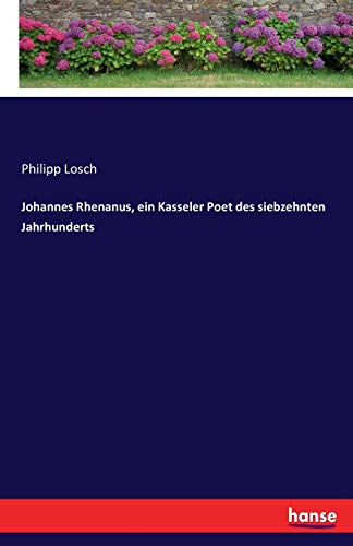 Stock image for Johannes Rhenanus; ein Kasseler Poet des siebzehnten Jahrhunderts for sale by Ria Christie Collections