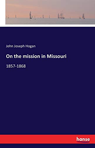 Imagen de archivo de On the mission in Missouri :1857-1868 a la venta por Ria Christie Collections