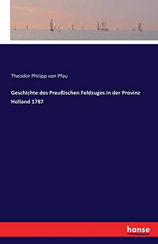 9783742827784: Geschichte des Preuischen Feldzuges in der Provinz Holland 1787 (German Edition)