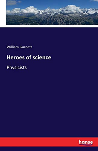 Heroes of science : Physicists - William Garnett