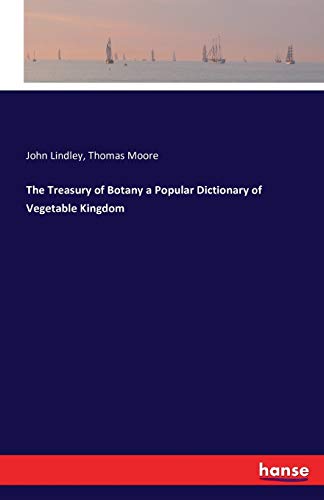 9783742830302: The Treasury of Botany a Popular Dictionary of Vegetable Kingdom